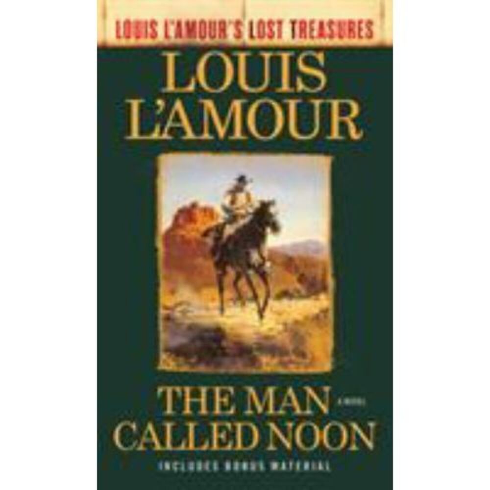 The Man Called Noon [Louis‎ L'Amour's Lost Treasures]: A Novel